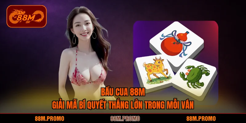 bầu cua 88m