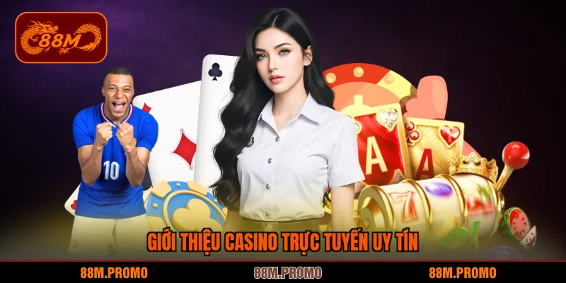 Giới thiệu casino trực tuyến uy tín