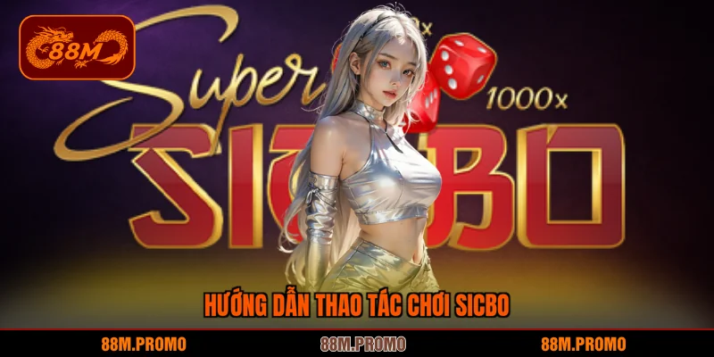 Hướng dẫn thao tác chơi sicbo