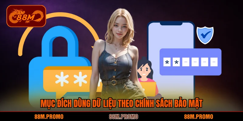 Mục đích dùng dữ liệu tại chính sách bảo mật