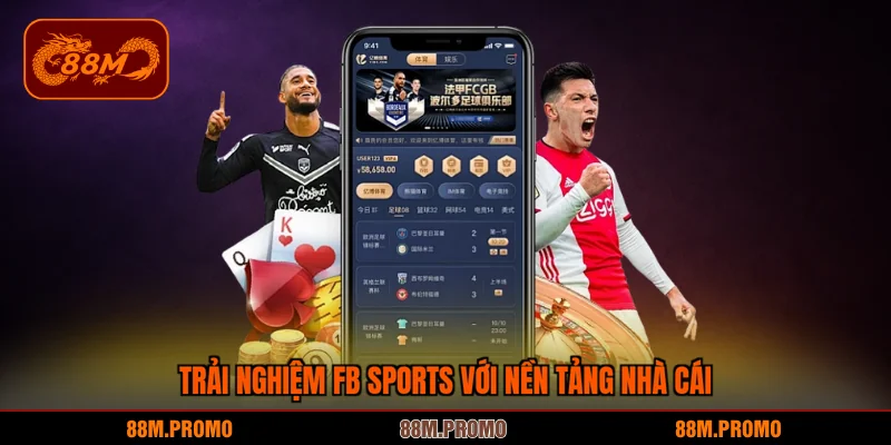 Trải nghiệm fb sports với nền tảng nhà cái